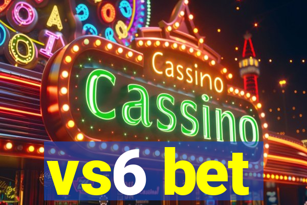 vs6 bet